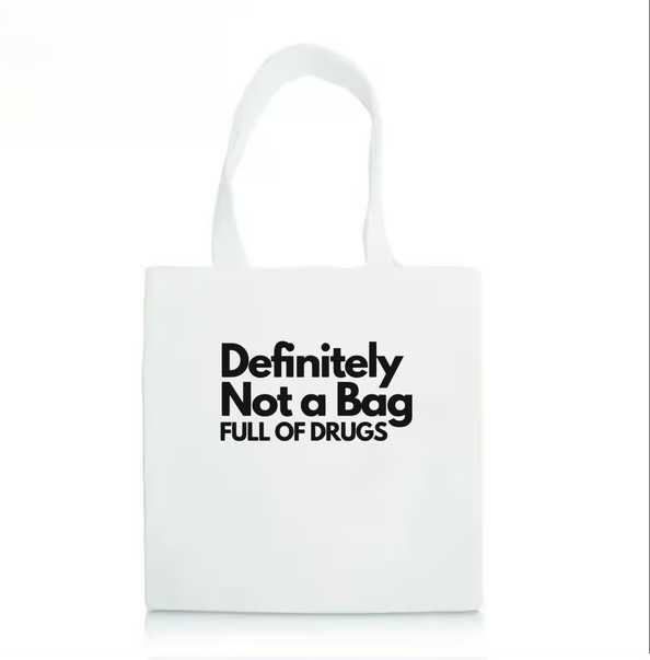 The "Definitely Not A Bag Full Of Drugs" Tote Bag
